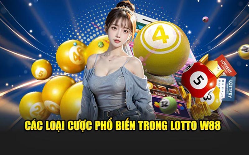 Các loại cược phổ biến trong lotto w88