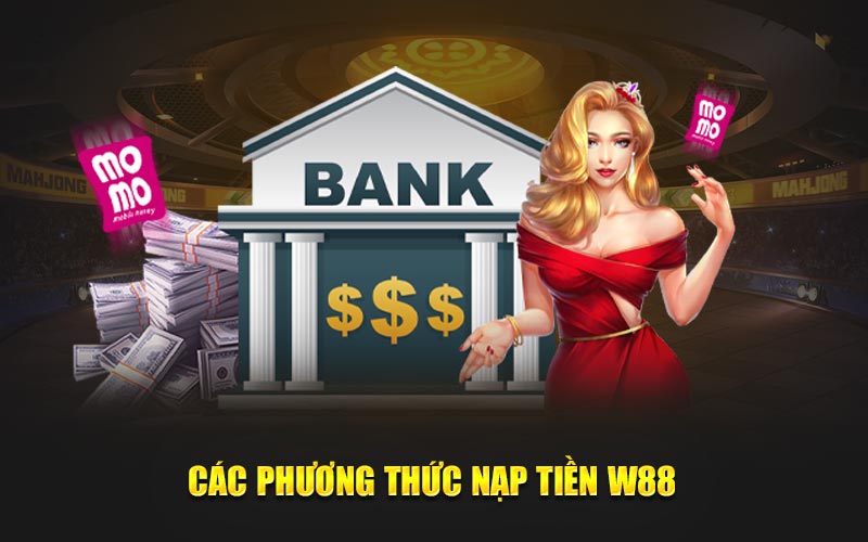 Các phương thức nạp tiền w88