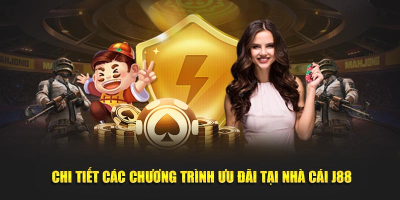 Chi tiết các chương trình ưu đãi tại nhà cái j88