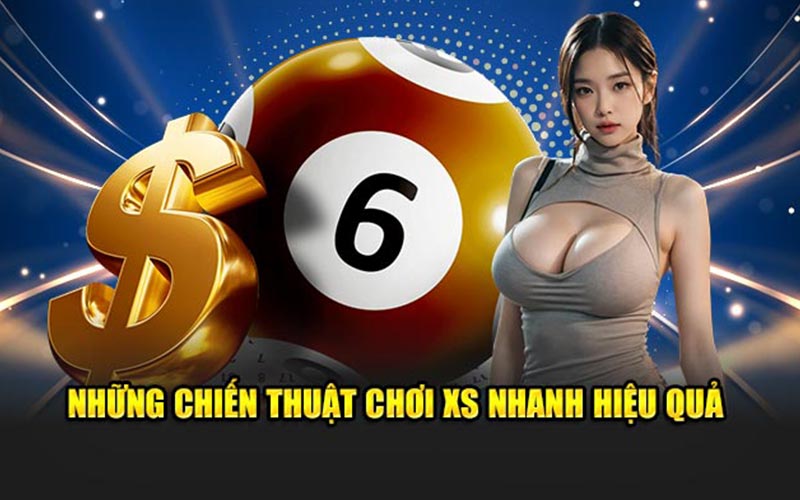 Những chiến thuật chơi xs nhanh hiệu quả