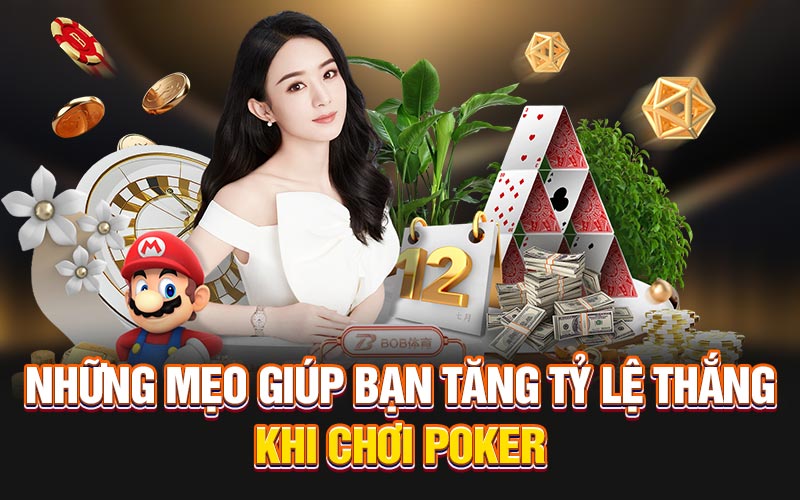 Những mẹo chơi giúp bạn tăng tỷ lệ thắng khi chơi poker