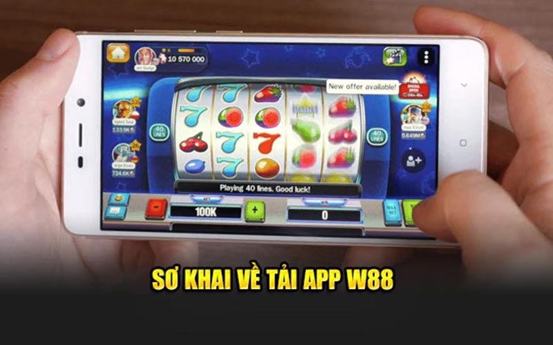 Sơ khai về tải app w88