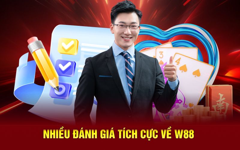Nhiều đánh giá tích cực về W88
