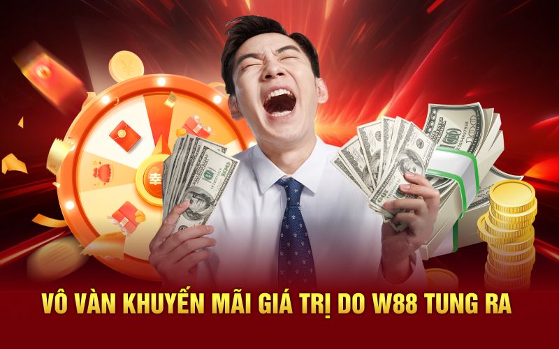 Vô vàn khuyến mãi giá trị do W88 tung ra